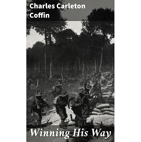 Winning His Way, Charles Carleton Coffin