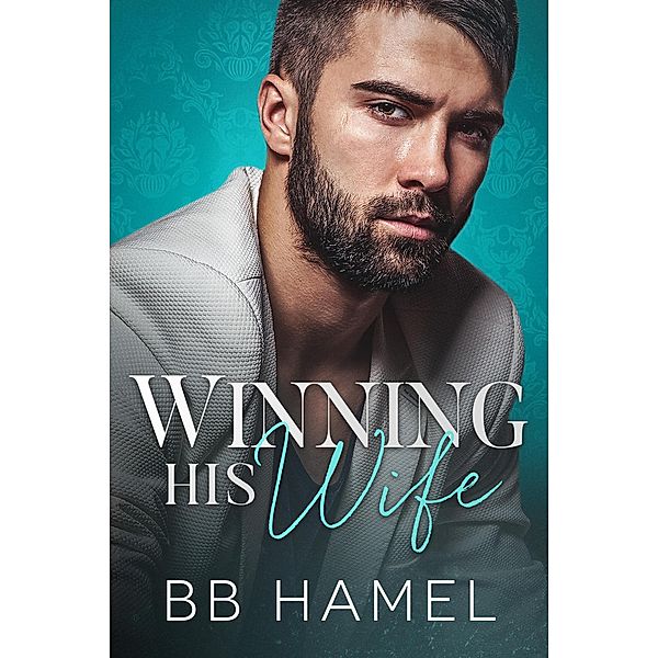 Winning His Wife (Baby Daddy University, #1) / Baby Daddy University, B. B. Hamel