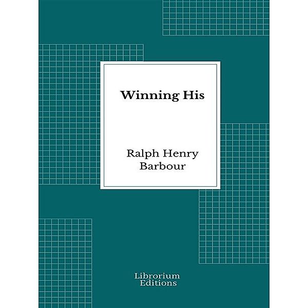 Winning His / Yardley Hall series Bd.3, Ralph Henry Barbour