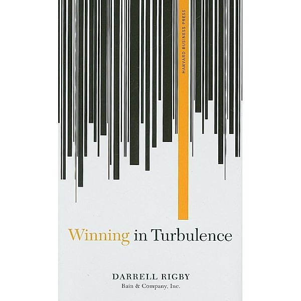 Winning in Turbulence / Memo to the CEO, Darrell Rigby