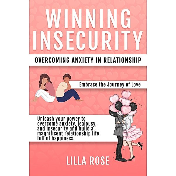 Winning Insecurity: Overcoming Anxiety in Relationships, Lilla Rose