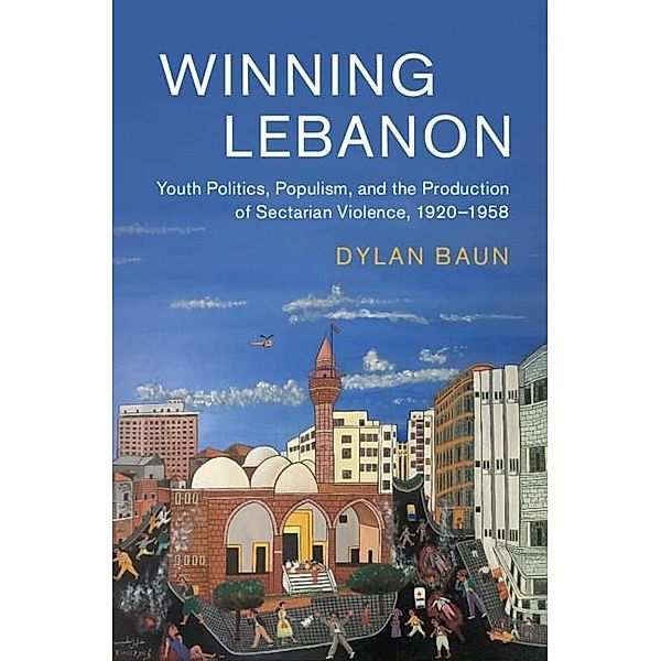 Winning Lebanon / Cambridge Middle East Studies, Dylan Baun