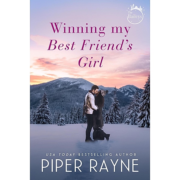 Winning My Best Friend's Girl (The Baileys, #8) / The Baileys, Piper Rayne