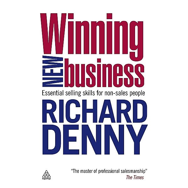 Winning New Business: Essential Selling Skills for Non-Sales People, Richard Denny