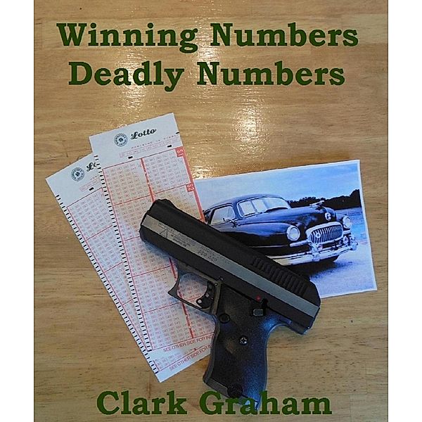 Winning Numbers, Deadly Numbers (Jack Warden Detective, #1), Clark Graham