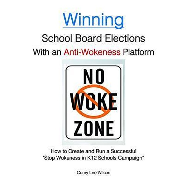 Winning School Board Elections With an Anti-Wokeness Platform, Corey Lee Wilson