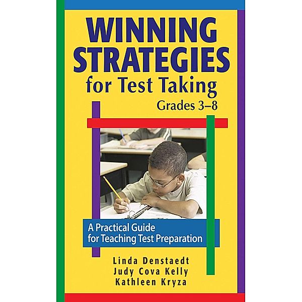 Winning Strategies for Test Taking, Grades 3-8, W. W. Denslow, Judy Cova Kelly, Kathleen Kryza
