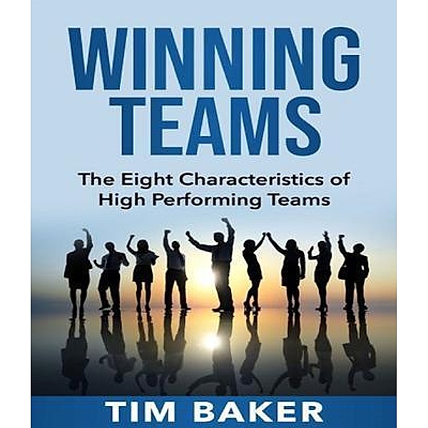 Winning Teams / Leading People, Tim Baker