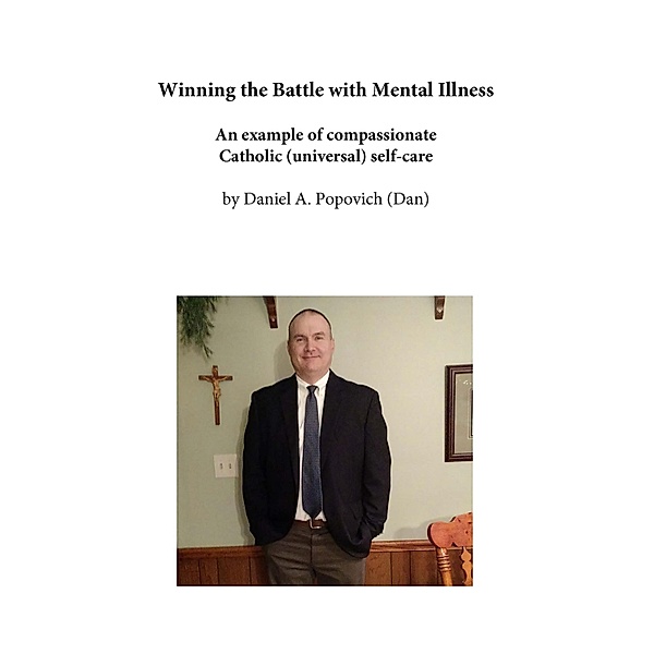 Winning the Battle with Mental Illness, Daniel A. Popovich