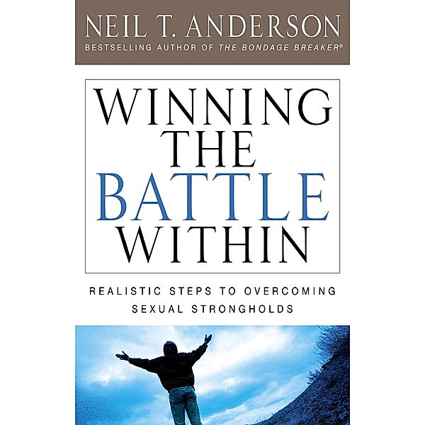 Winning the Battle Within, Neil T. Anderson