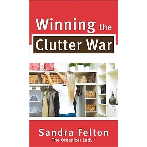 Winning the Clutter War, Sandra Felton