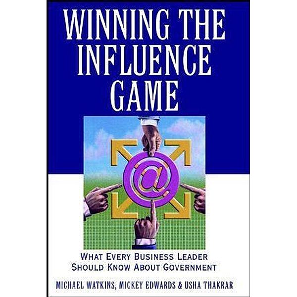 Winning the Influence Game, Michael Watkins, Mickey Edwards, Usha Thakrar