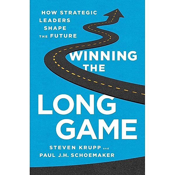 Winning the Long Game, Steven Krupp, Paul Jh Schoemaker