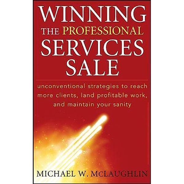 Winning the Professional Services Sale, Michael W. McLaughlin