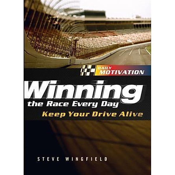 Winning the Race Every Day, Steve Winfield