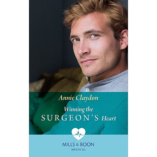 Winning The Surgeon's Heart (Mills & Boon Medical) / Mills & Boon Medical, Annie Claydon