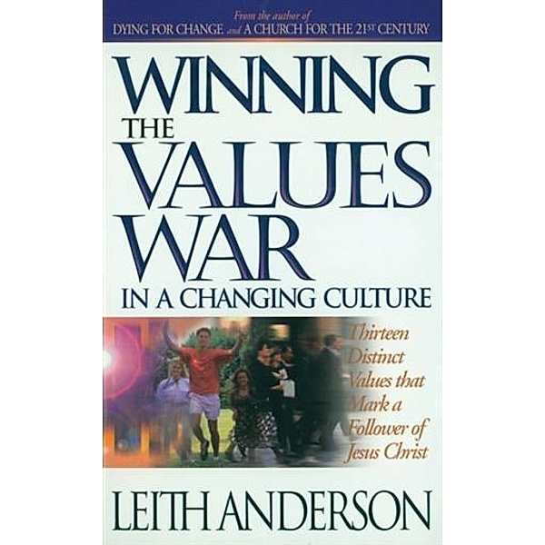 Winning the Values War in a Changing Culture, Leith Anderson
