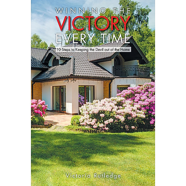 Winning the Victory Every Time, Victoria Rutledge