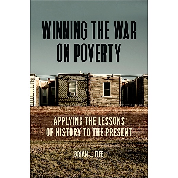 Winning the War on Poverty, Brian L. Fife