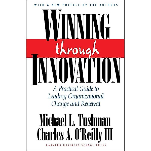 Winning Through Innovation, Michael L. Tushman, Charles A. O'Reilly