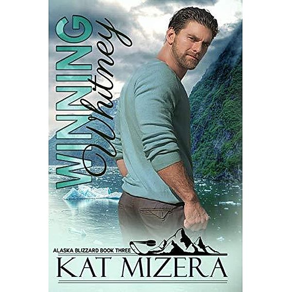 Winning Whitney (Alaska Blizzard, #3) / Alaska Blizzard, Kat Mizera