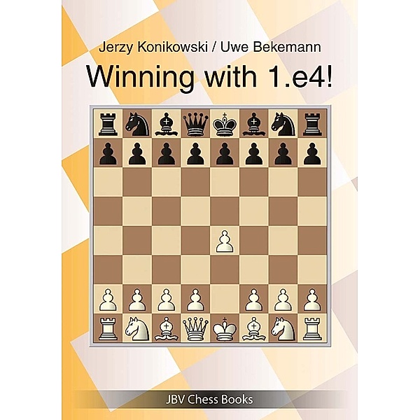 Winning with 1.e4!, Jerzy Konikowski, Uwe Bekemann