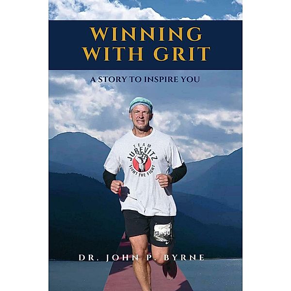 WINNING WITH GRIT, John P. Byrne