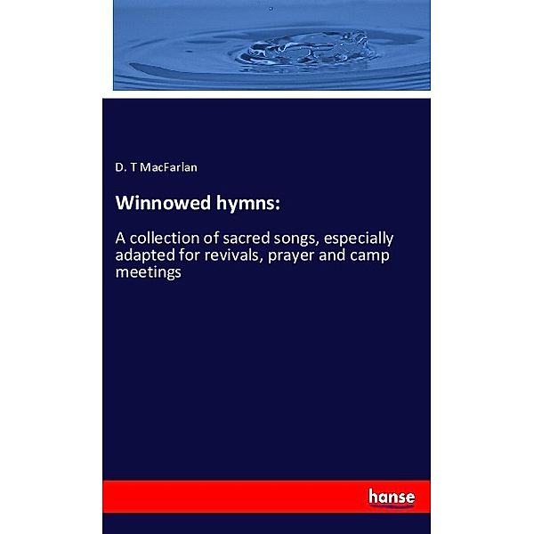 Winnowed hymns:, D. T MacFarlan