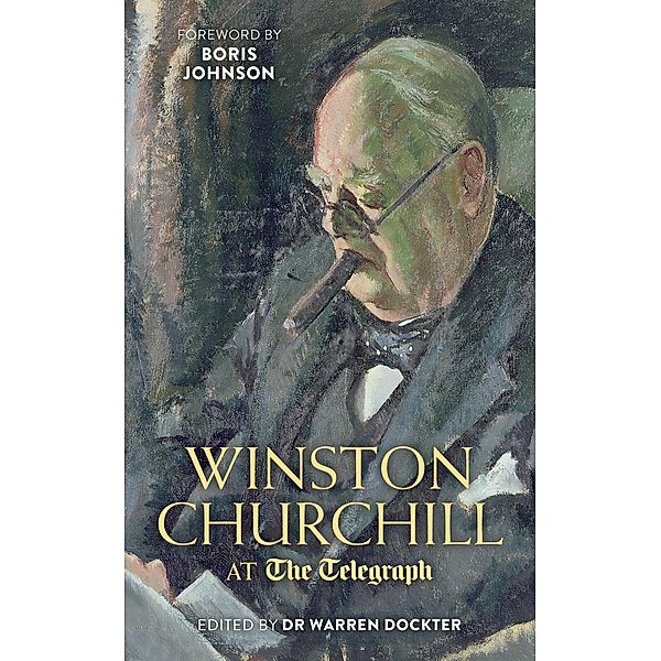 Winston Churchill at the Telegraph, A. Warren Dockter