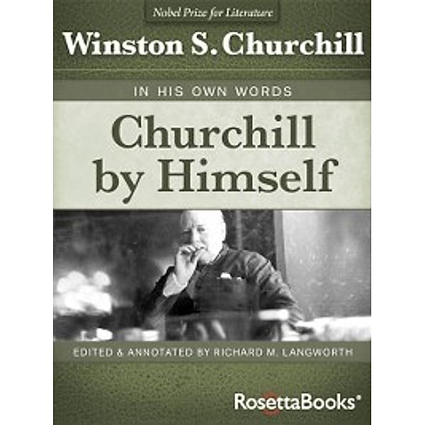 Winston Churchill Collection: Churchill By Himself, Winston S. Churchill