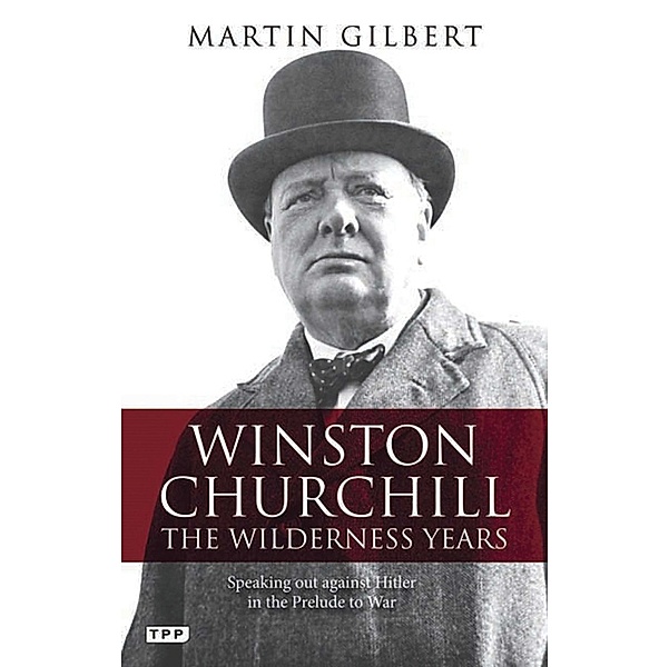 Winston Churchill - the Wilderness Years, Martin Gilbert