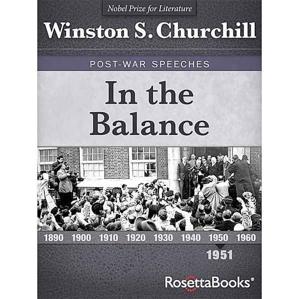 Winston Churchill's Post-War Speeches Collection: In the Balance, Winston S. Churchill