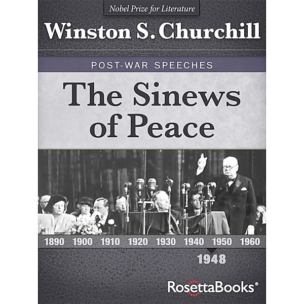 Winston Churchill's Post-War Speeches Collection: The Sinews of Peace, Winston S. Churchill