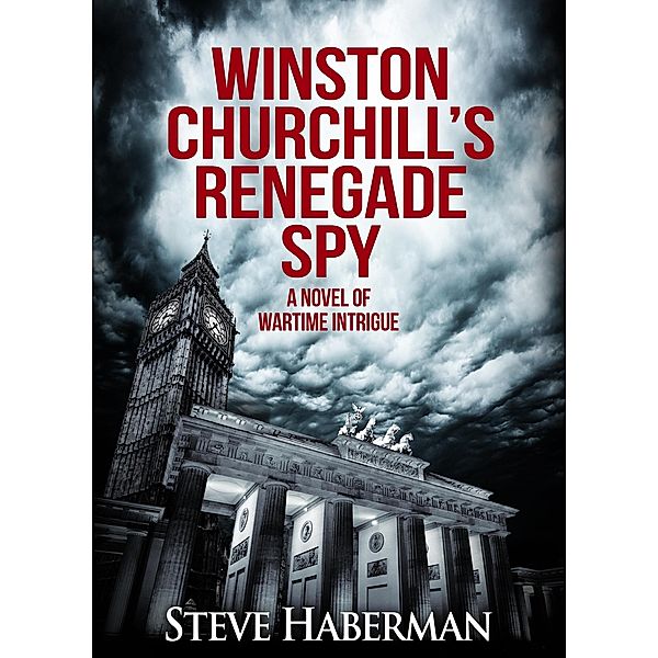 Winston Churchill's Renegade Spy, Steve Haberman