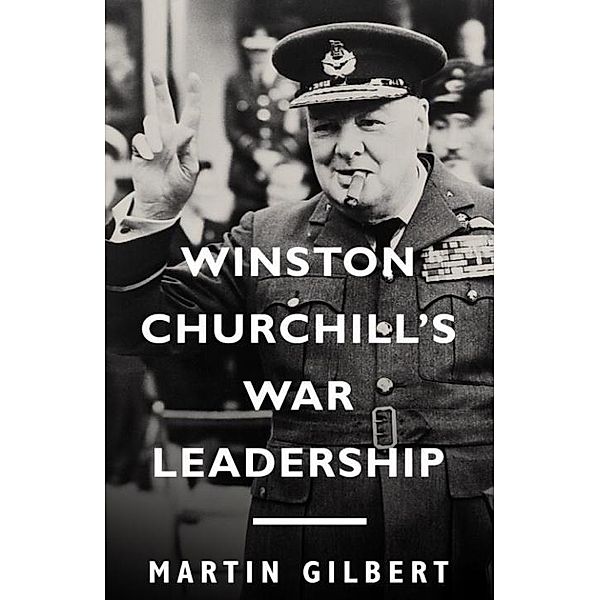 Winston Churchill's War Leadership, Martin Gilbert