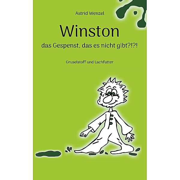 Winston - das Gespenst, das es nicht gibt?!?!, Astrid Wenzel