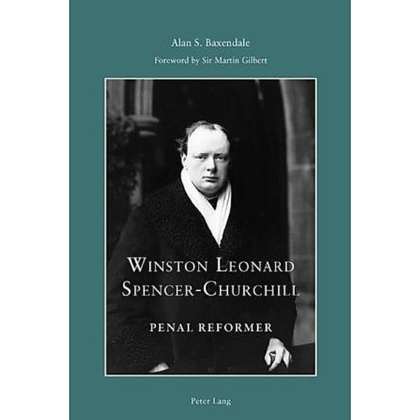 Winston Leonard Spencer-Churchill: Penal Reformer, Alan Baxendale