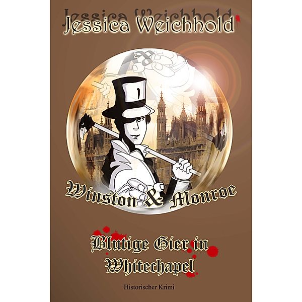 Winston & Monroe - Blutige Gier in Whitechapel, Jessica Weichhold