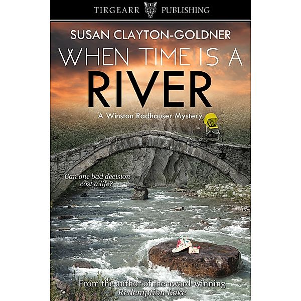 Winston Radhauser Mysteries: When Time Is a River, Susan Clayton-Goldner