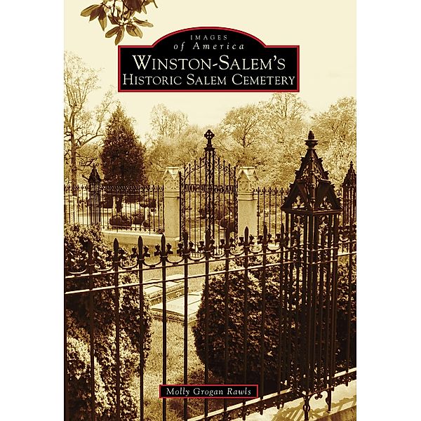 Winston-Salem's Historic Salem Cemetery, Molly Grogan Rawls