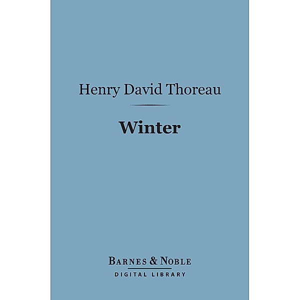 Winter (Barnes & Noble Digital Library) / Barnes & Noble, Henry David Thoreau