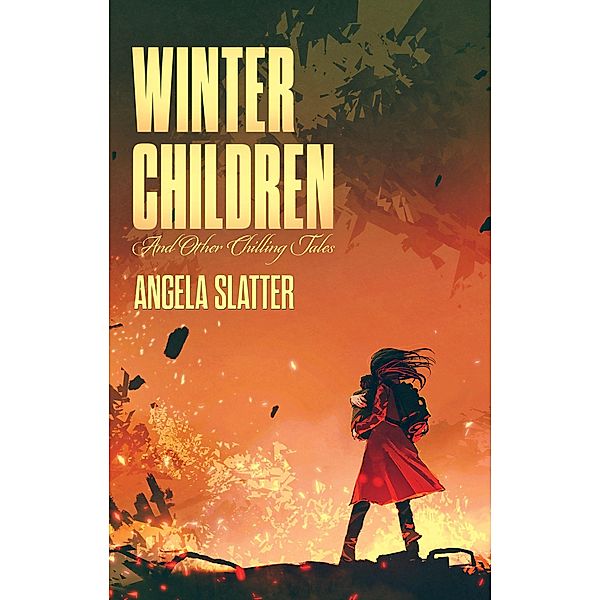 Winter Children and Other Chilling Tales (BJP Short Story Collections) / BJP Short Story Collections, Angela Slatter