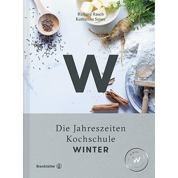 Winter / Die Jahreszeiten Kochschule, Richard Rauch, Katharina Seiser