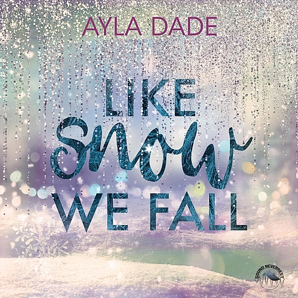 Winter-Dreams-Reihe - 1 - Like Snow We Fall, Ayla Dade