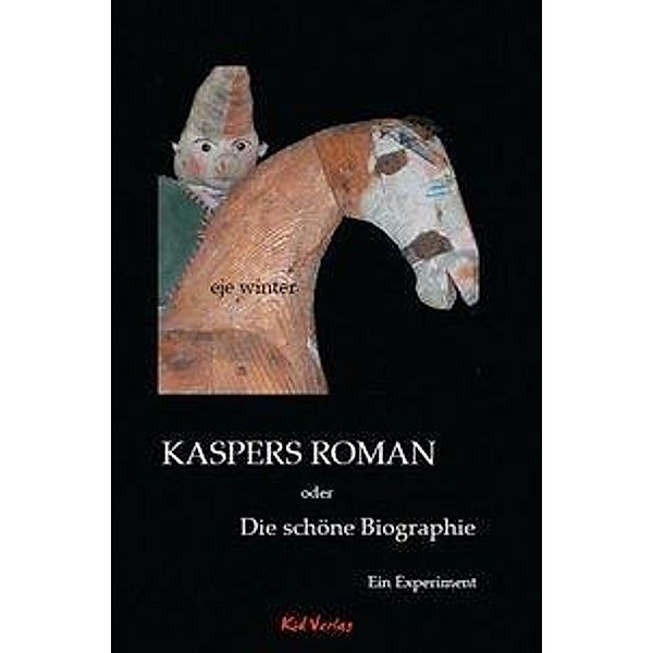 Winter, E: Kaspers Roman oder Die schöne Biographie, eje winter