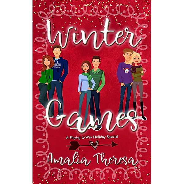 Winter Games: A Playing to Win Holiday Special / Playing to Win, Amalia Theresa