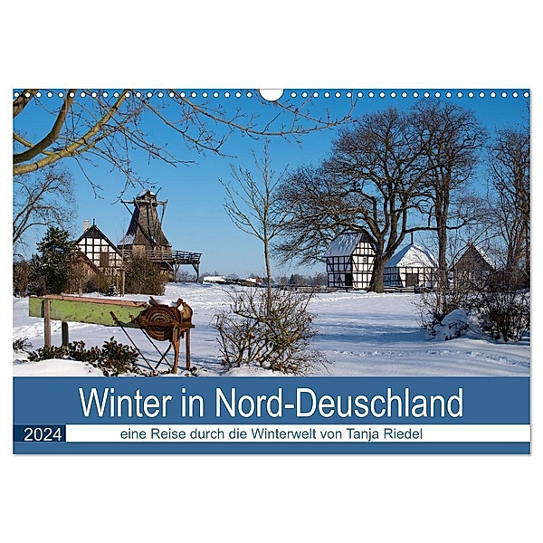 Winter in Nord-Deutschland (Wandkalender 2024 DIN A3 quer), CALVENDO Monatskalender, Tanja Riedel