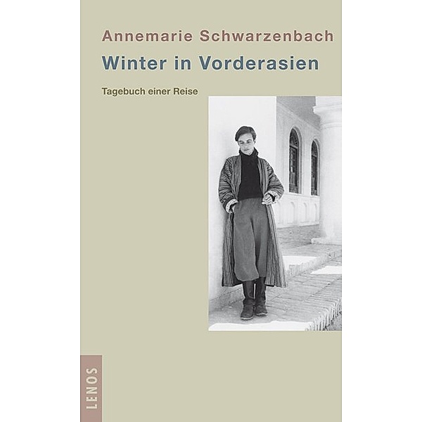 Winter in Vorderasien, Annemarie Schwarzenbach