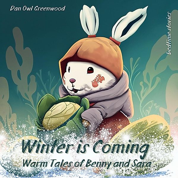 Winter is Coming: Warm Tales of Benny and Sara (Dreamy Adventures: Bedtime Stories Collection) / Dreamy Adventures: Bedtime Stories Collection, Dan Owl Greenwood