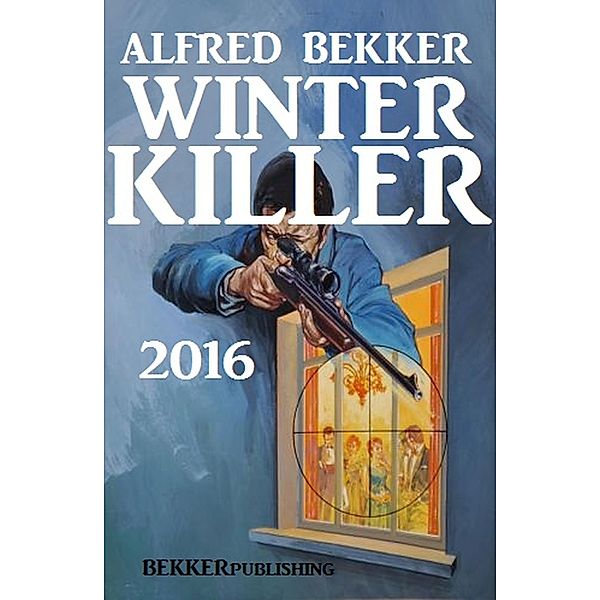Winter Killer 2016, Alfred Bekker